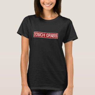 Touch Grass Funny Video Gamer Påstående Sarkastic T Shirt