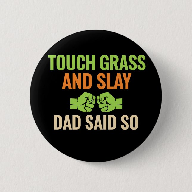 Touch Grass Gamer Slay Citat med Dad Humor Knapp (Framsida)