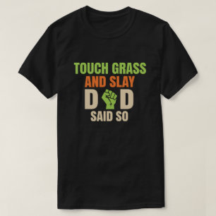 Touch Grass Gamer Slay Citat med Pappahumor T Shirt