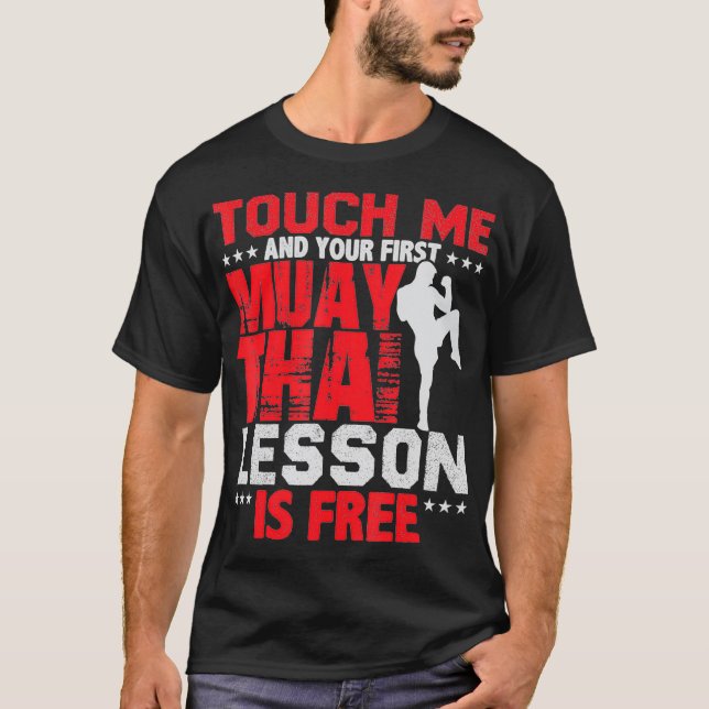 Touch Me And Your 1st Muay Thai Lesson Is Free T Shirt (Framsida)