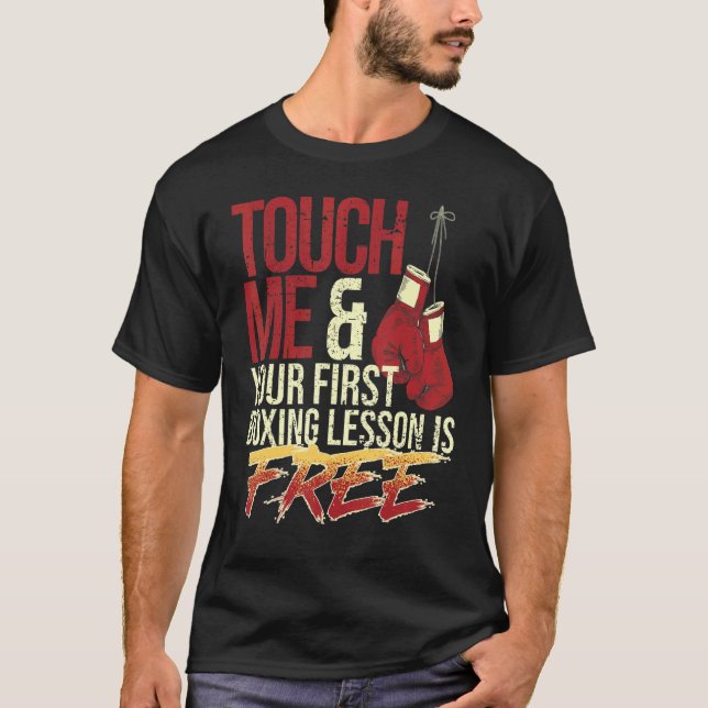 Touch Me and Your First Boxing Lesson Is Free  Box T Shirt (Framsida)