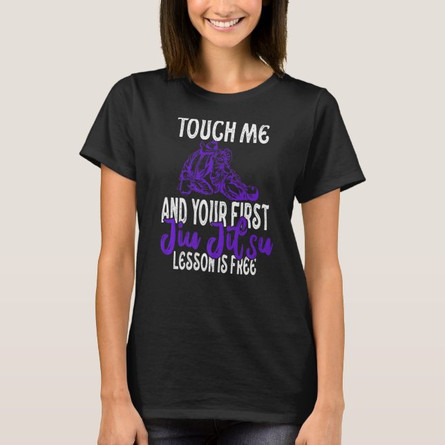 Touch Me And Your First Jiu Jitsu Lesson Is Free P T Shirt (Framsida)