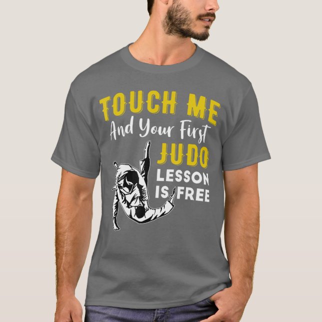 Touch Me And Your First Judo Lesson Is Free Funny  T Shirt (Framsida)