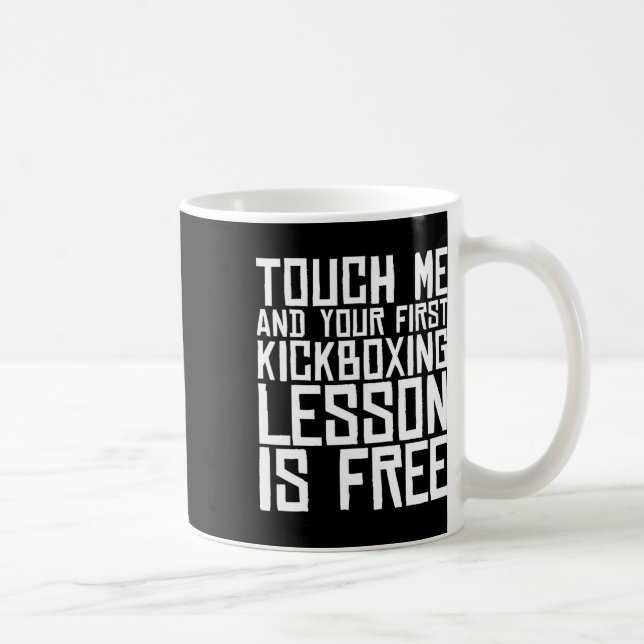 Touch Me And Your First Kickboxing Lesson Is Free  Kaffemugg (Höger)