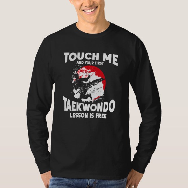 Touch Me And Your First Taekwondo Lesson Is Free T T Shirt (Framsida)