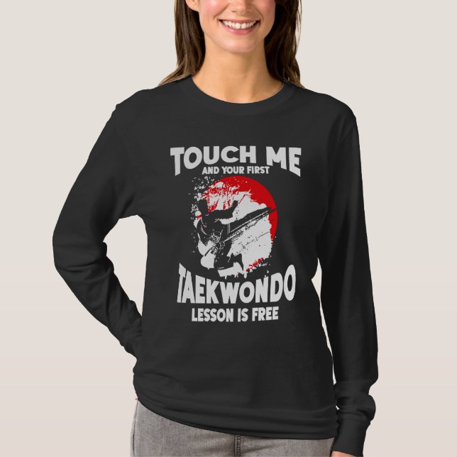 Touch Me And Your First Taekwondo Lesson Is Free T T Shirt (Framsida)