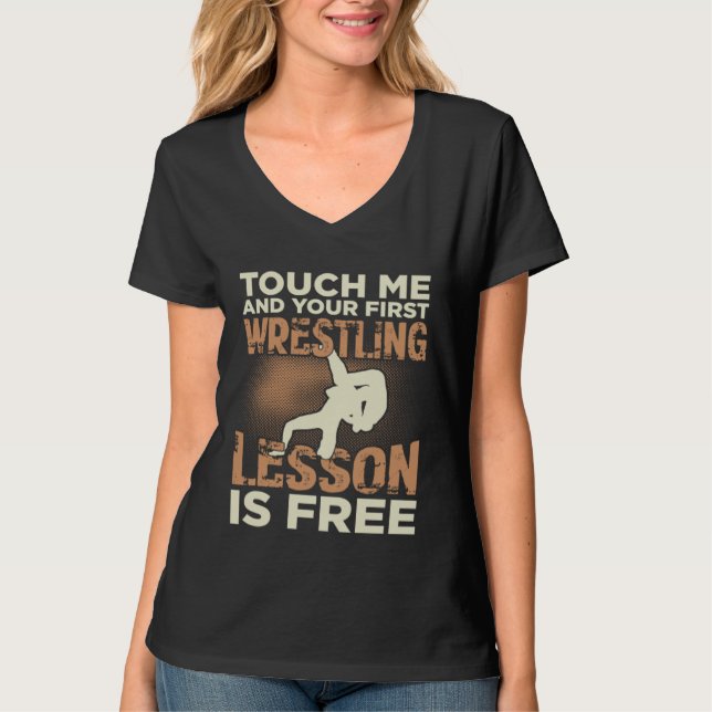 Touch Me And Your First Wrestling Lesson Is Free T Shirt (Framsida)