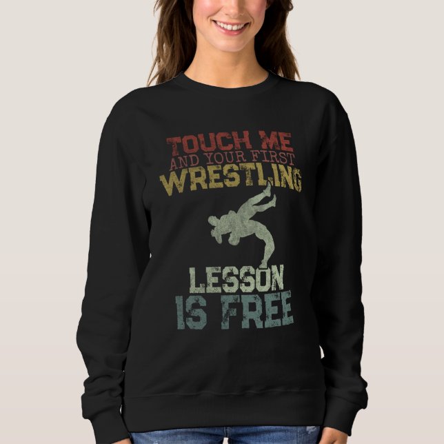 Touch Me And Your First Wrestling Lesson Is Free W T Shirt (Framsida)