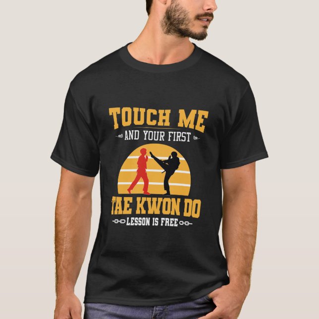 Touch Me och First Taekwondo Lesson är gratis T Shirt (Framsida)