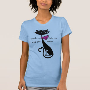 Touch me, Rub Me, ring mig Edna" Funny Cat Graphic T Shirt