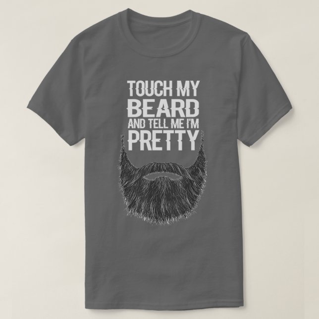 touch my beard and tell me im pretty for lover bea t shirt (Design framsida)
