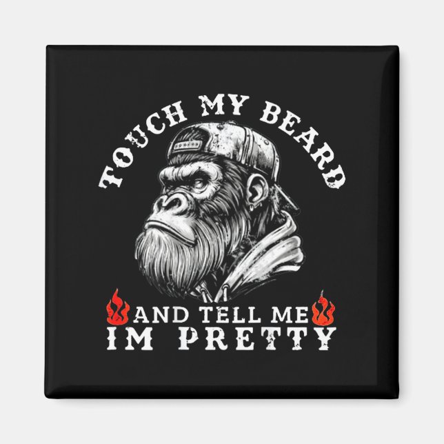 Touch My Beard And Tell Me I'm Pretty Funny Monkey Magnet (Framsidan)