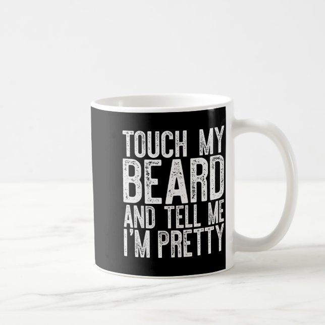 Touch My Beard And Tell Me I'm Pretty Shirt Funny  Kaffemugg (Höger)