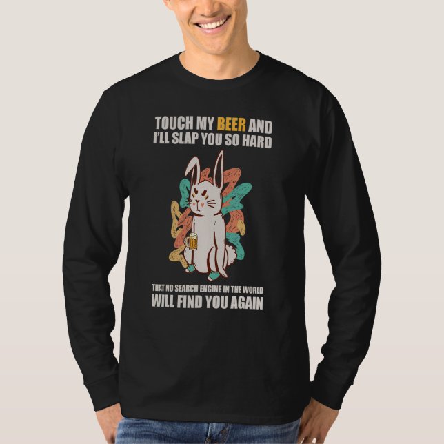 Touch My Beer And I Will Slap You so Hard 7 T Shirt (Framsida)