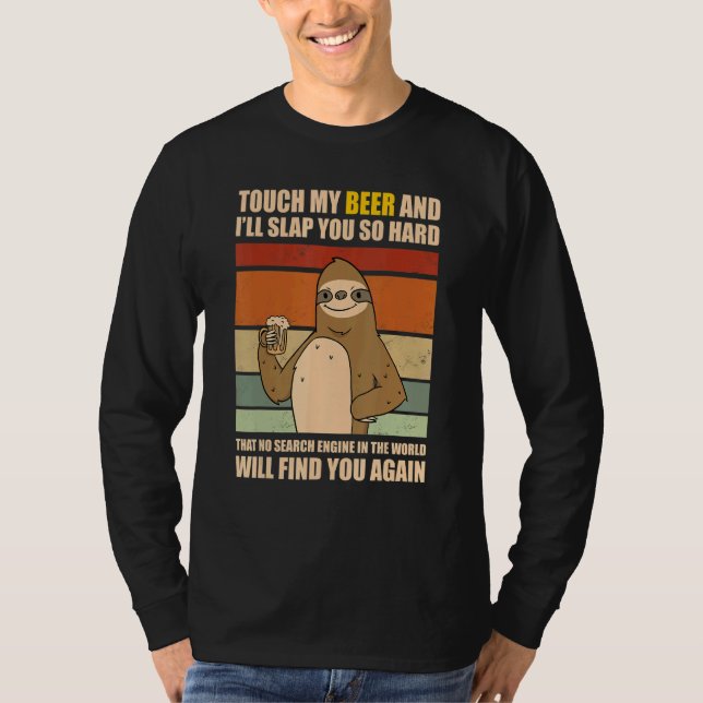 Touch My Beer And I Will Slap You so Hard   Sloth T Shirt (Framsida)