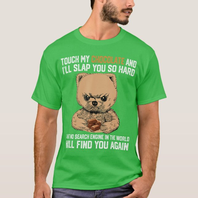 Touch My Chocolate And I Will Slap You So Hard Bea T Shirt (Framsida)