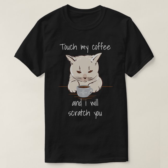 Touch my Coffee Funny Caffeine Cat Lovers T Shirt (Design framsida)