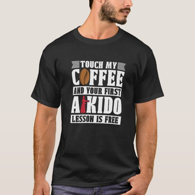 Touch my Coffee Martial Samurai Sports Fighter Aik T Shirt (Framsida)