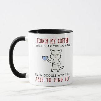 Touch My Coffee Mugg