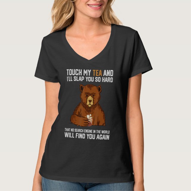 Touch My Tea And I Will Slap You So Hard Bear 1 T Shirt (Framsida)