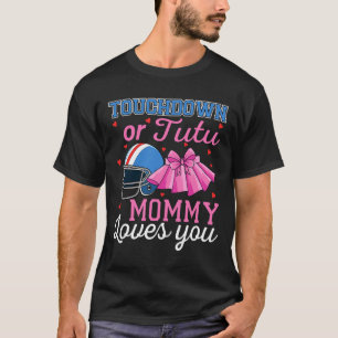 Touchdown Eller Tutu Mamma Älskar Dig Fotboll Kön T Shirt
