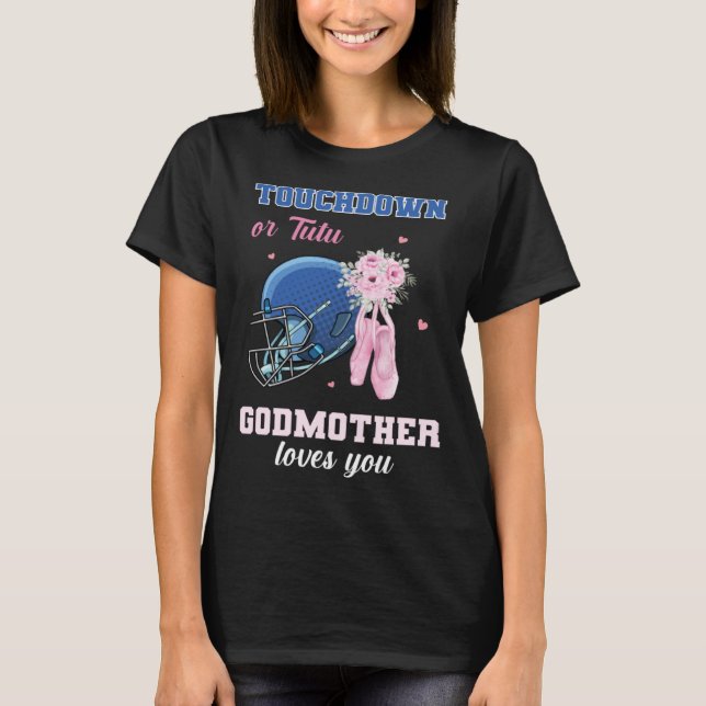 Touchdown Or Tutu Godmother Loves You Gender Revea T Shirt (Framsida)