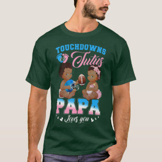 Touchdowor eller Tutus Pappa Kärlek You Gender Rev T Shirt