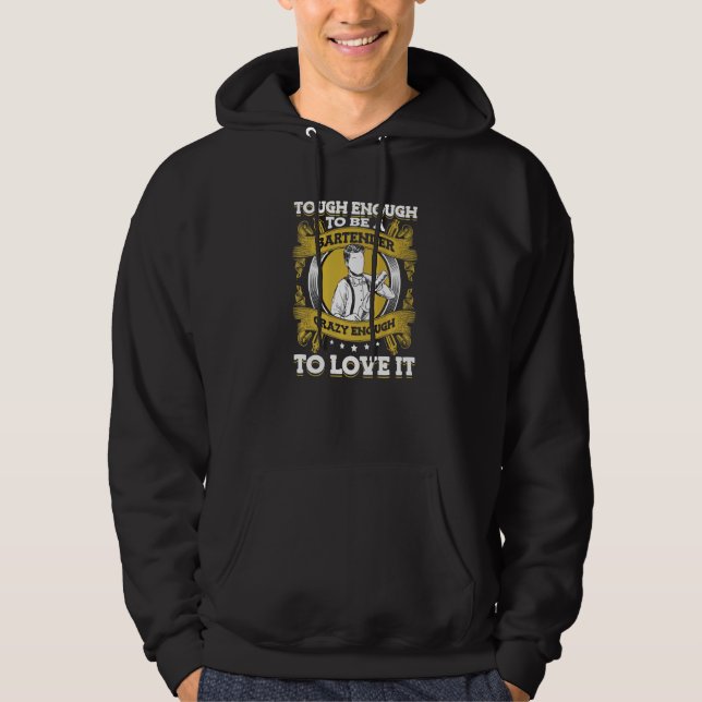 Tough Enough To Be A Bartender Crazy Enough To Lov Hoodie (Framsida)