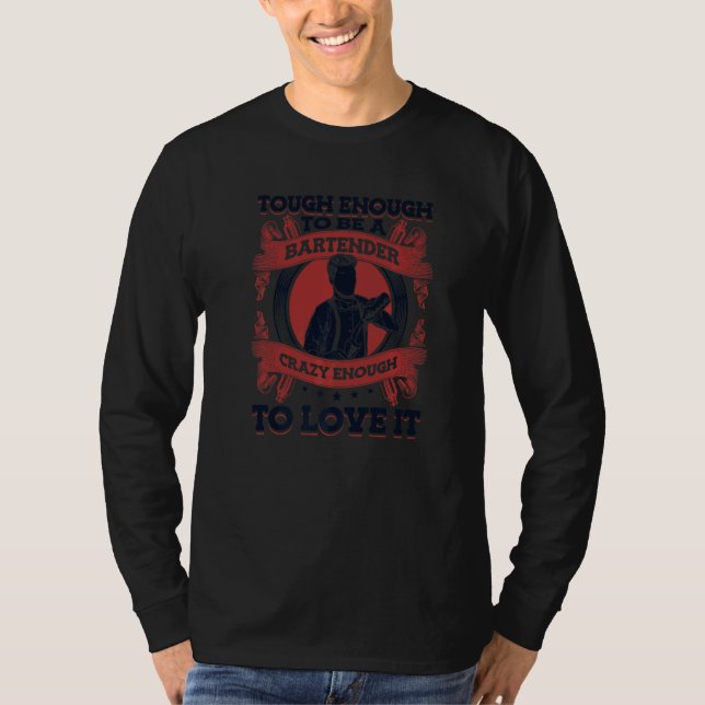 Tough Enough To Be A Bartender Crazy Enough To Lov T Shirt (Framsida)