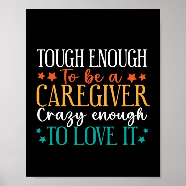 Tough Enough To Be A Caregiver Crazy To Love It Poster (Framsidan)