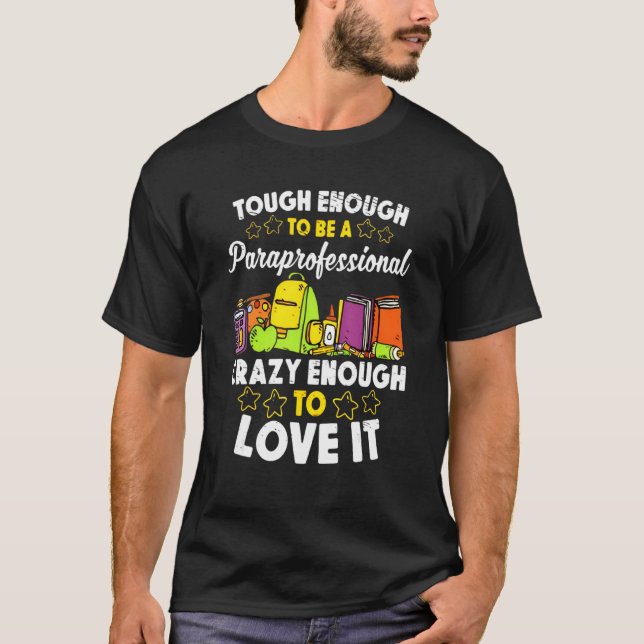 Tough Enough To Be A Paraprofessional Crazy enough T Shirt (Framsida)