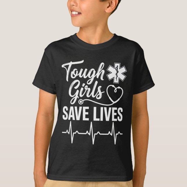 Tough Girls Save Lives Ems Paramedic Emt Stethosco T Shirt (Framsida)