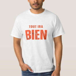 Tout Ira Bien T Shirt