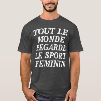 Tout Le Monde Regarde Le Sport Feminin retro T Shirt
