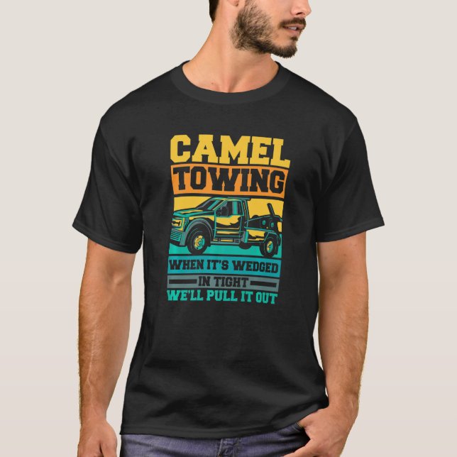 Tow Lastbil Camel-bogsering när det är kilat T Shirt (Framsida)
