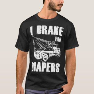 Tow Lastbil Driver Pappa Trucker Broke for Diaper T Shirt
