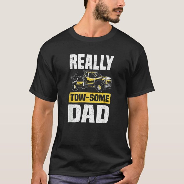 Tow Some Dad  Wrecker Tow Trucker Tow Truck Driver T Shirt (Framsida)