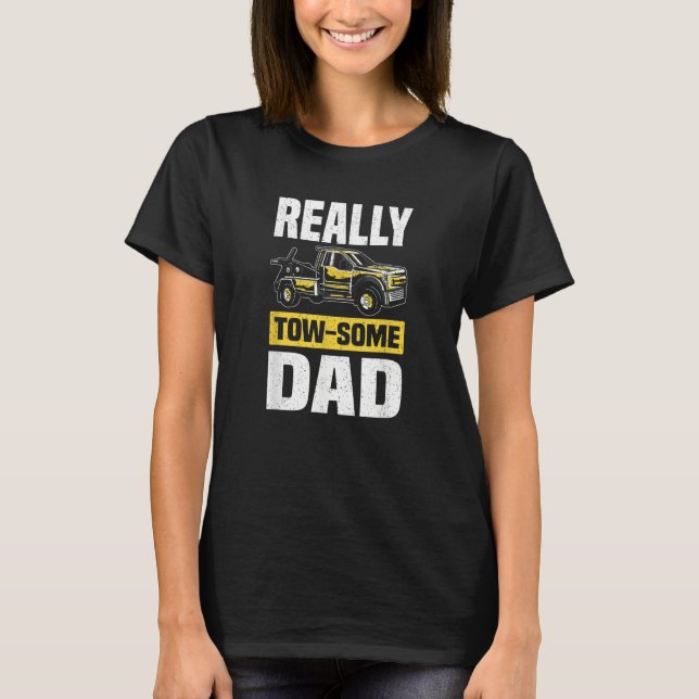 Tow Some Dad  Wrecker Tow Trucker Tow Truck Driver T Shirt (Framsida)