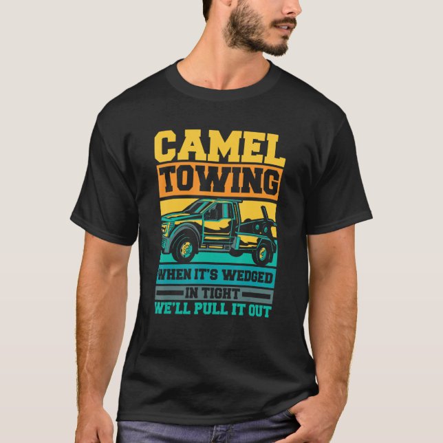 Tow Truck Camel towing when it's wedged T Shirt (Framsida)