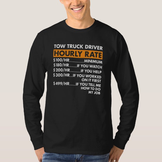 Tow Truck Driver Hourly Rate Tow Truck Operator T Shirt (Framsida)