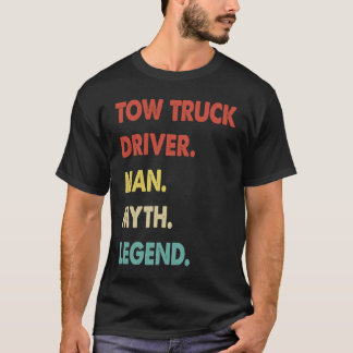 Tow Truck Driver Man Myth Legend  1 T Shirt