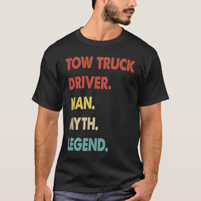 Tow Truck Driver Man Myth Legend  1 T Shirt (Framsida)