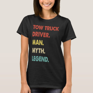 Tow Truck Driver Man Myth Legend  1 T Shirt