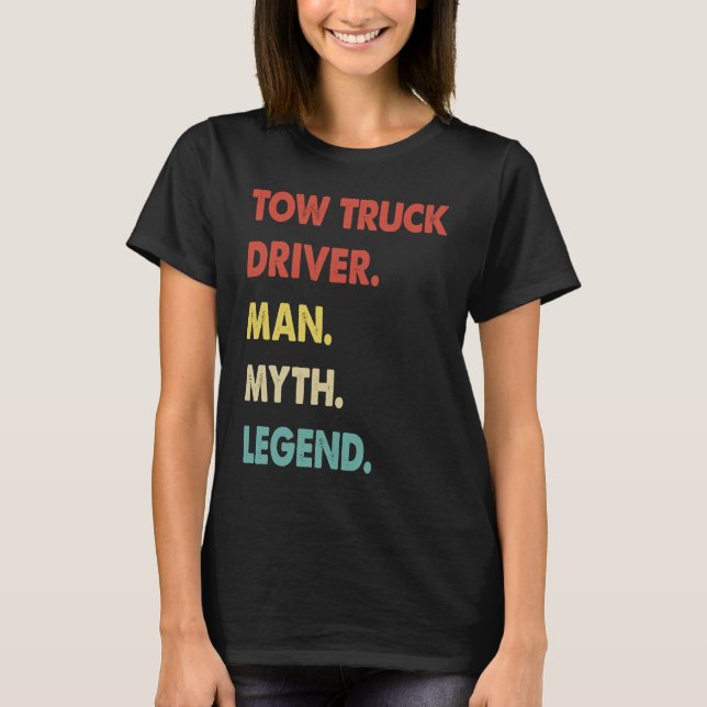 Tow Truck Driver Man Myth Legend  1 T Shirt (Framsida)