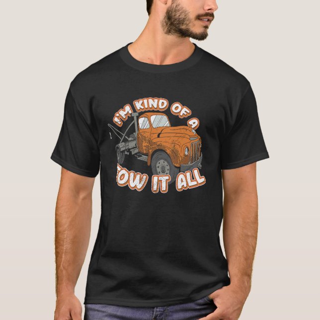 Tow Truck Driver Tow Trucker Pun I'm Kind Of A Tow T Shirt (Framsida)