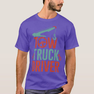 Tow Truck Driver Towing Trucking Trucks Operators  T Shirt
