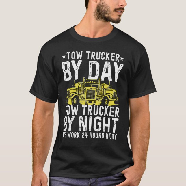 Tow Trucker By Day Tow Trucker By Night Tow Truck  T Shirt (Framsida)