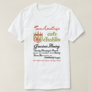 Town & Land Cafe Chablis, Chicago, IL T Shirt