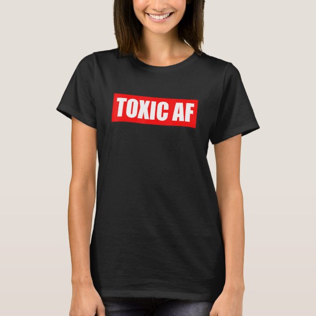 Toxic AF   Toxic Friends Toxic Family Members Men  T Shirt (Framsida)