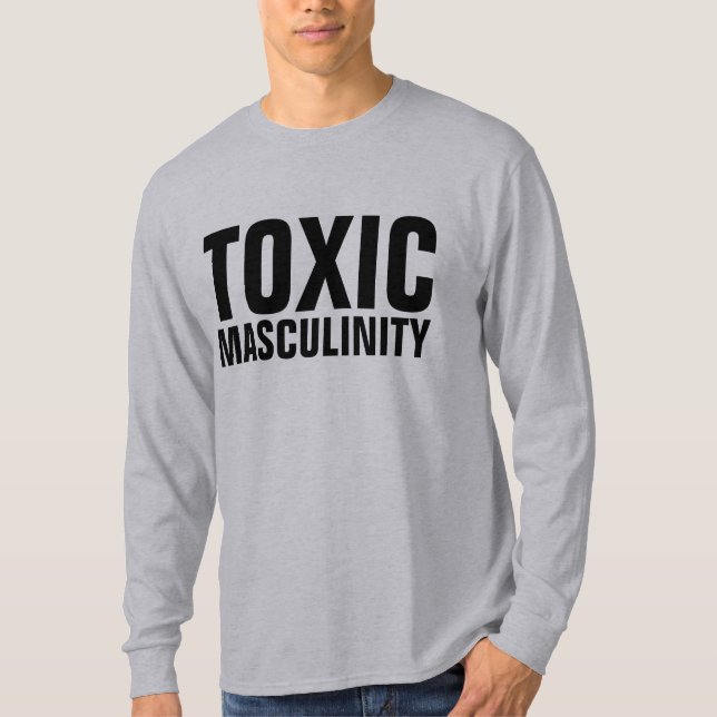 TOXIC MASCULINITY, Funny MANAR KONT-Shirts T Shirt (Framsida)
